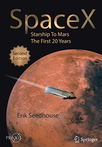 SpaceX: Starship to Mars – The First 20 Years (Springer Praxis Books)