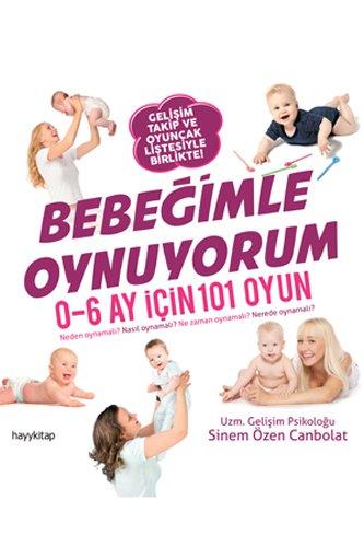 Bebegimle Oynuyorum: 0-6 Ay Icin 101 Oyun: 0-6 Ay İçin 101 Oyun