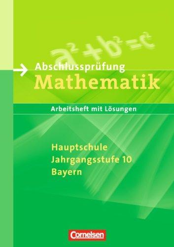 Abschlussprüfung Mathematik - Hauptschule Bayern: 10. Jahrgangsstufe - Arbeitsheft mit eingelegten Lösungen: Für M-Klassen