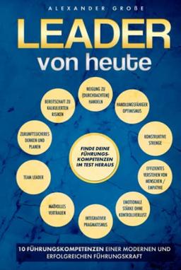 LEADER VON HEUTE: 10 Führungskompetenzen einer erfolgreichen und modernen Führungskraft