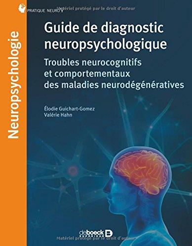 Guide de diagnostic neuropsychologique : troubles neurocognitifs et comportementaux des maladies neurodégénératives