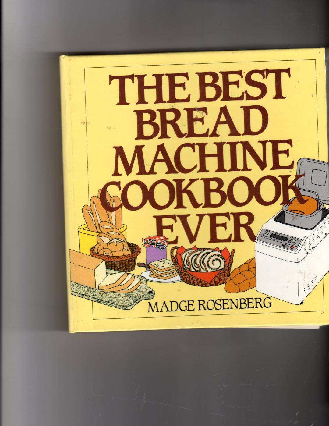 The Best Bread Machine Cookbook Ever