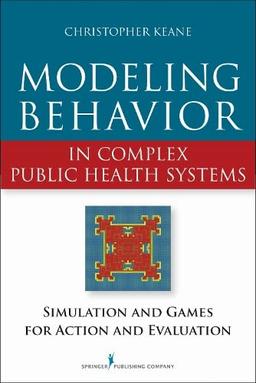 Modeling Behavior in Complex Public Health Systems: Simulation and Games for Action and Evaluation