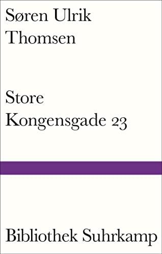 Store Kongensgade 23: Lebensbetrachtungen eines der wichtigsten Schriftsteller Dänemarks (Bibliothek Suhrkamp)