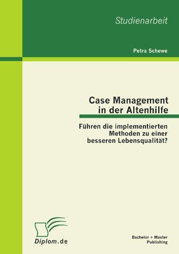 Case Management in der Altenhilfe: Führen die implementierten Methoden zu einer besseren Lebensqualität?