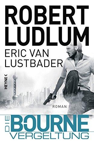 Die Bourne Vergeltung: Roman (JASON BOURNE, Band 11)