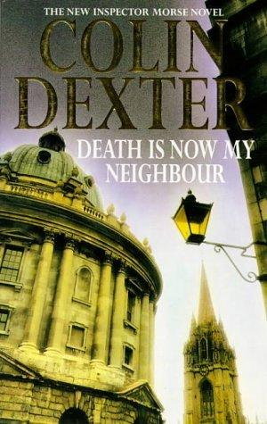 Death Is Now My Neighbour. The new Inspector Morse novel.