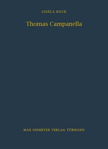 Thomas Campanella: Politisches Interesse und philosophische Spekulation (Bibliothek des Deutschen Historischen Instituts in Rom, Band 46)