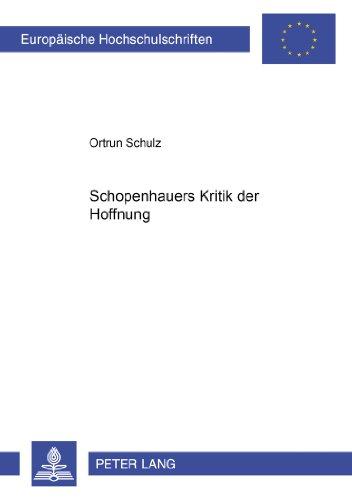 Schopenhauers Kritik der Hoffnung (Europäische Hochschulschriften - Reihe XX)