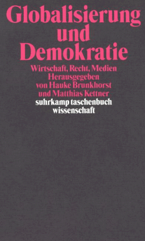 Globalisierung und Demokratie: Wirtschaft, Recht, Medien (suhrkamp taschenbuch wissenschaft)