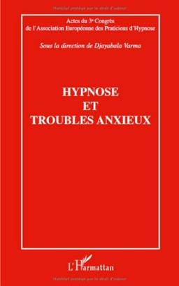 Hypnose et troubles anxieux : actes du 3e Congrès de l'Association européenne des praticiens d'hypnose