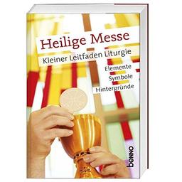 Heilige Messe: Kleiner Leitfaden Liturgie