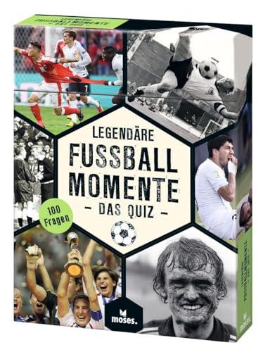 Moses. Legendäre Fußballmomente – Das Quiz, 100 Quizfragen zu den größten Momenten der Fußballgeschichte, Wissenstest für alle Fußballfans und - Experten, Fußballquiz für Erwachsene und Jugendliche