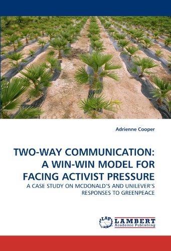 TWO-WAY COMMUNICATION: A WIN-WIN MODEL FOR FACING ACTIVIST PRESSURE: A CASE STUDY ON MCDONALD'S AND UNILEVER'S RESPONSES TO GREENPEACE