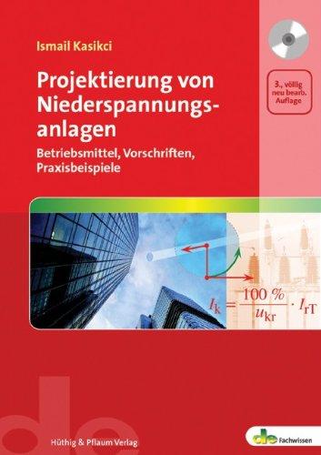 Projektierung von Niederspannungsanlagen: Betriebsmittel, Vorschriften, Praxisbeispiele