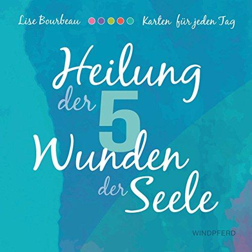 Heilung der 5 Wunden der Seele – Karten: 55 Karten mit Anleitung