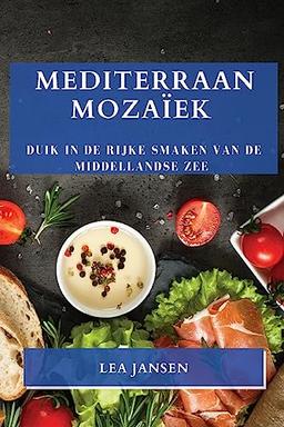 Mediterraan Mozaïek: Duik in de Rijke Smaken van de Middellandse Zee