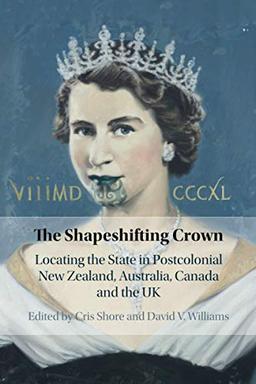 The Shapeshifting Crown: Locating the State in Postcolonial New Zealand, Australia, Canada and the UK