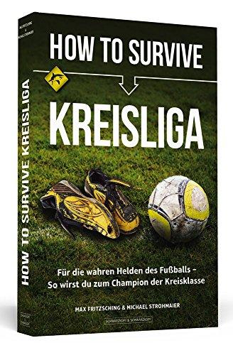 How to Survive Kreisliga: Für die wahren Helden des Fußballs - So wirst du zum Champion der Kreisklasse