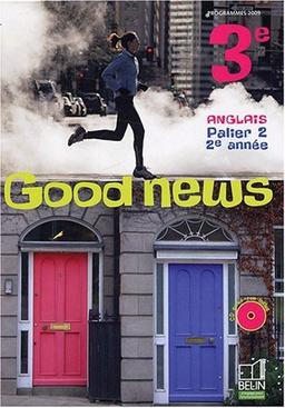 Good news 3e, anglais palier 2, 2e année : programmes 2009