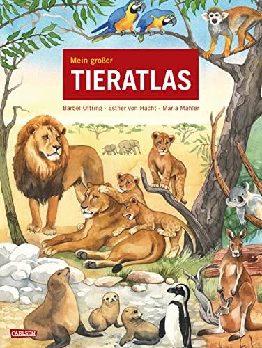 Mein großer Tieratlas: Eine Reise zu den Tieren dieser Welt. 350 Tieren auf der Spur