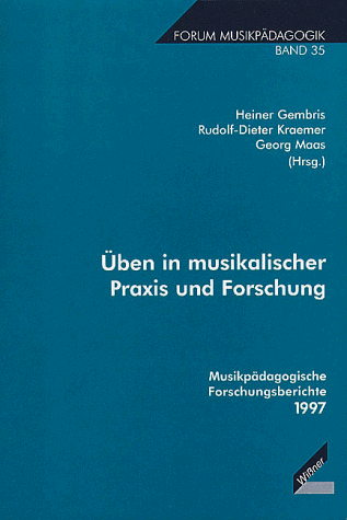 Üben in musikalischer Praxis und Forschung. Musikpädagogische Forschungsberichte 1997