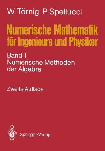 Numerische Mathematik für Ingenieure und Physiker: Band 1: Numerische Methoden der Algebra (German Edition)