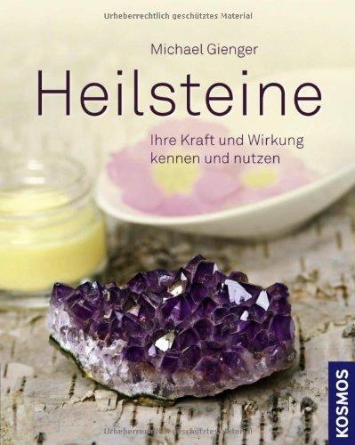 Heilsteine: Ihre Kraft und Wirkung kennen und nutzen