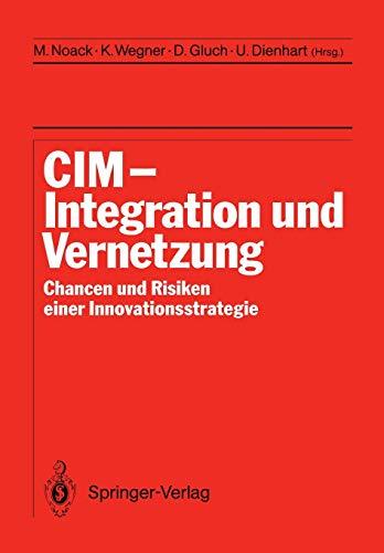 CIM Integration und Vernetzung: Chancen und Risiken einer Innovationsstrategie (German Edition)