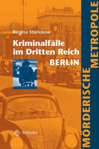 Kriminalfälle im Dritten Reich: Mörderische Metropole: Berlin