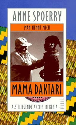 Man nennt mich Mama Daktari. Als fliegende Ärztin in Kenia