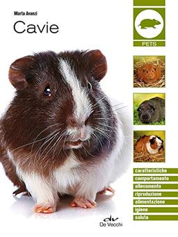 Cavie: Caratteristiche - Comportamento - Allevamento - Riproduzione - Alimentazione - Igiene - Salute (Pets)