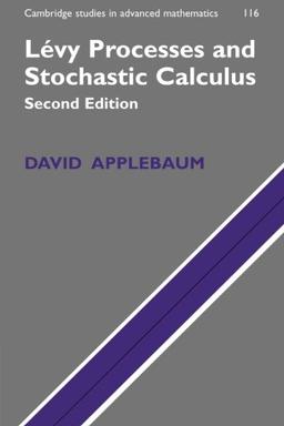 Levy Processes and Stochastic Calculus (Cambridge Studies in Advanced Mathematics, Band 116)