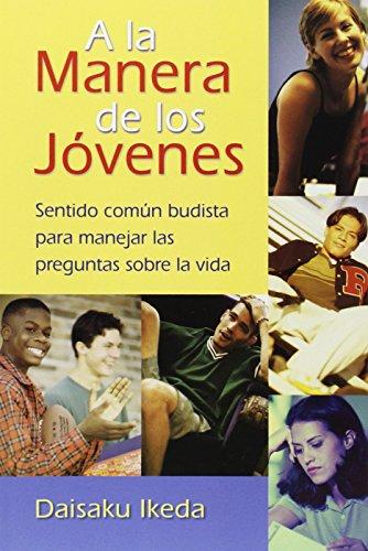 A La Manera De Los Jovenes / The Way of Youth: Sentido Comun Budista Para Manejar Las Preguntas Sobre LA Vida / Buddhist Common Sense for Handling ... Para Manejar Las Preguntas Sobre La Vida