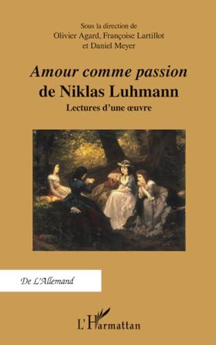 Amour comme passion de Niklas Luhmann : lectures d'une oeuvre