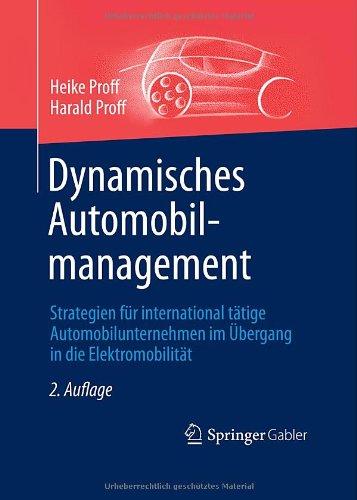 Dynamisches Automobilmanagement: Strategien für international tätige Automobilunternehmen im Übergang in die Elektromobilität