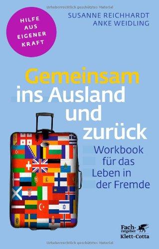 Gemeinsam ins Ausland und zurück: Workbook für das Leben in der Fremde