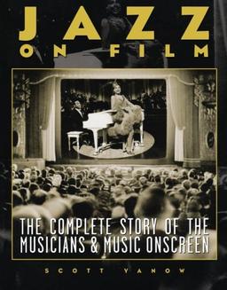 Jazz on Film: The Complete Story of the Musicians & Music Onscreen