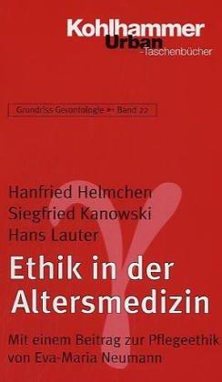 Grundriss Gerontologie: Ethik in der Altersmedizin: Mit einem Beitrag zur Pflegeethik: BD 22 (Urban-Taschenbuecher)