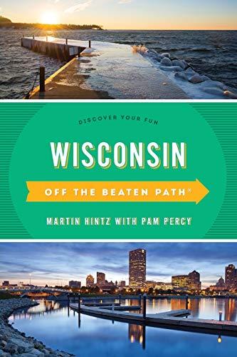 Wisconsin Off the Beaten Path®: Discover Your Fun, Eleventh Edition