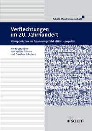 Verflechtungen im 20. Jahrhundert. Komponisten im Spannungsfeld elitär - populär