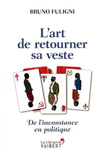 L'art de retourner sa veste : de l'inconstance en politique