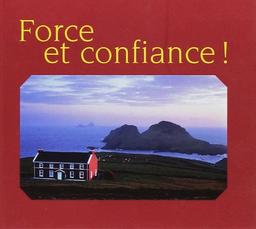 Force et confiance ! : bénédictions irlandaises