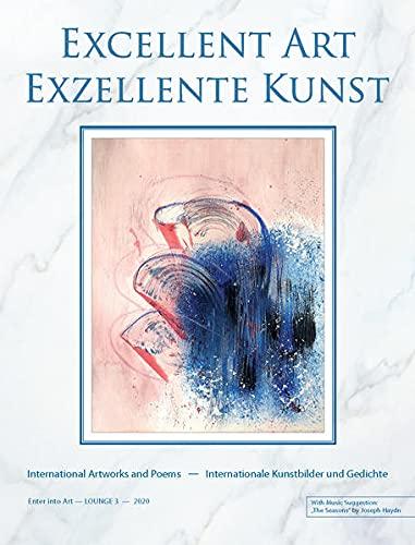 Excellent Art 2020 - Exzellente Kunst 2020: International Artworks and Poems - Internationale Kunstbilder und Gedichte