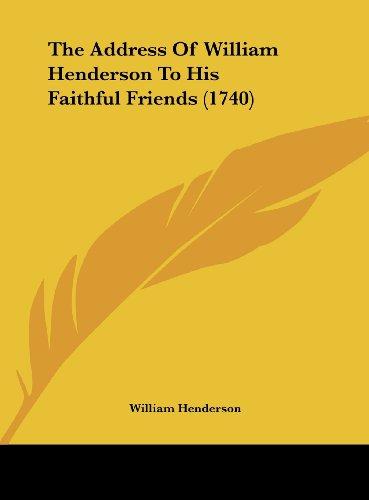 The Address Of William Henderson To His Faithful Friends (1740)