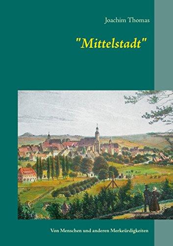 Mittelstadt: Von Menschen und anderen Merkwürdigkeiten