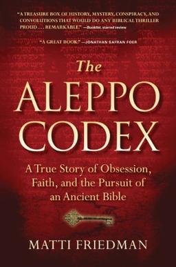 The Aleppo Codex: A True Story of Obsession, Faith, and the Pursuit of an Ancient Bible