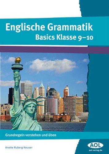 Englische Grammatik - Basics Klasse 9-10: Grundregeln verstehen und üben