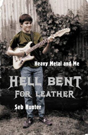 Hell Bent for Leather: Confessions of a Heavy Metal Addict