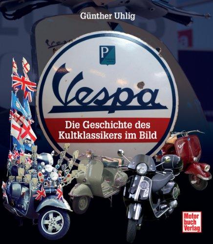 Vespa: Die Geschichte des Kultklassikers im Bild